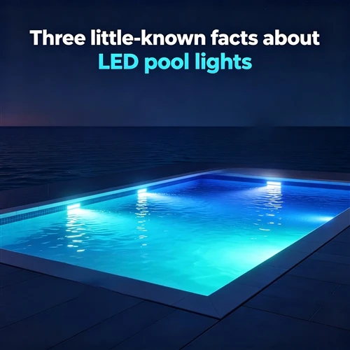 Three little-known facts about LED pool lights